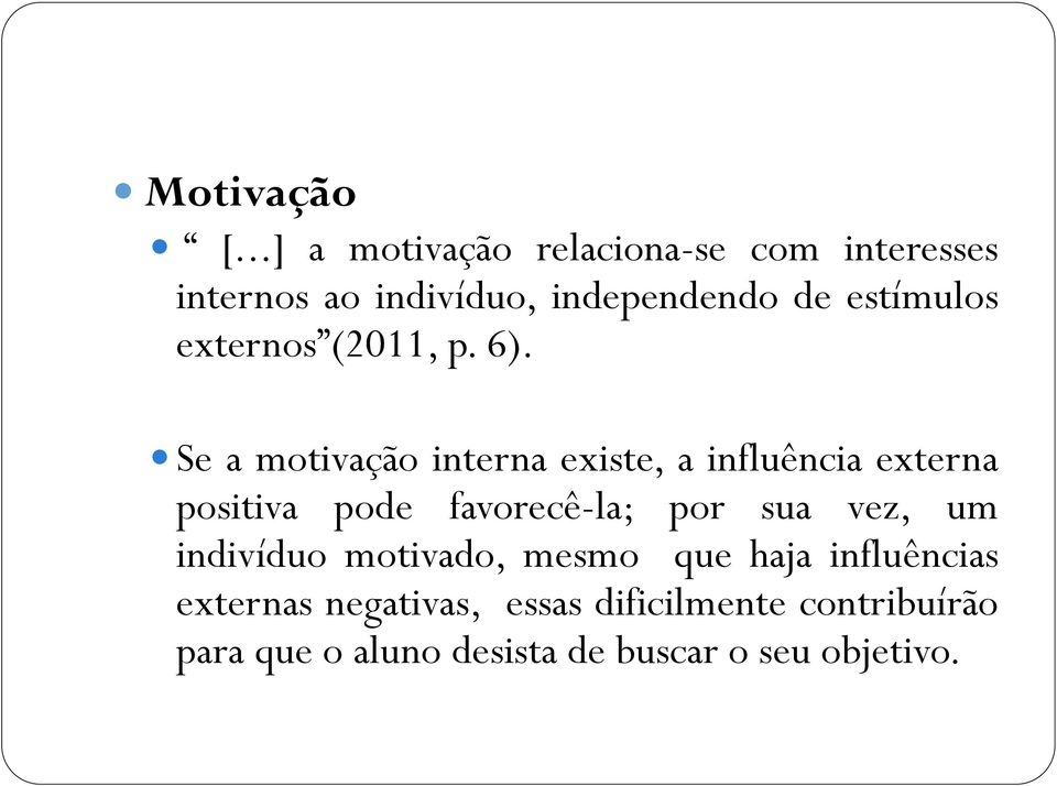 externos (2011, p. 6).