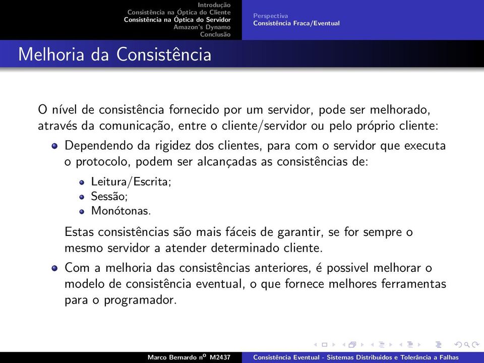 alcançadas as consistências de: Leitura/Escrita; Sessão; Monótonas.