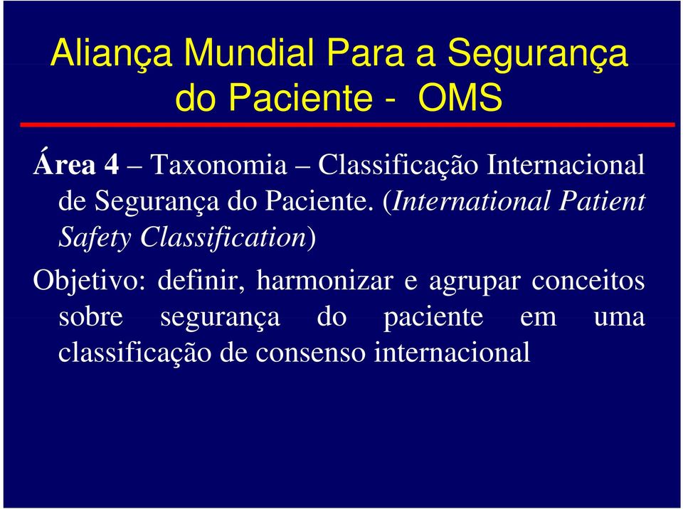 (Internationall Patient Safety Classification) Objetivo: definir,