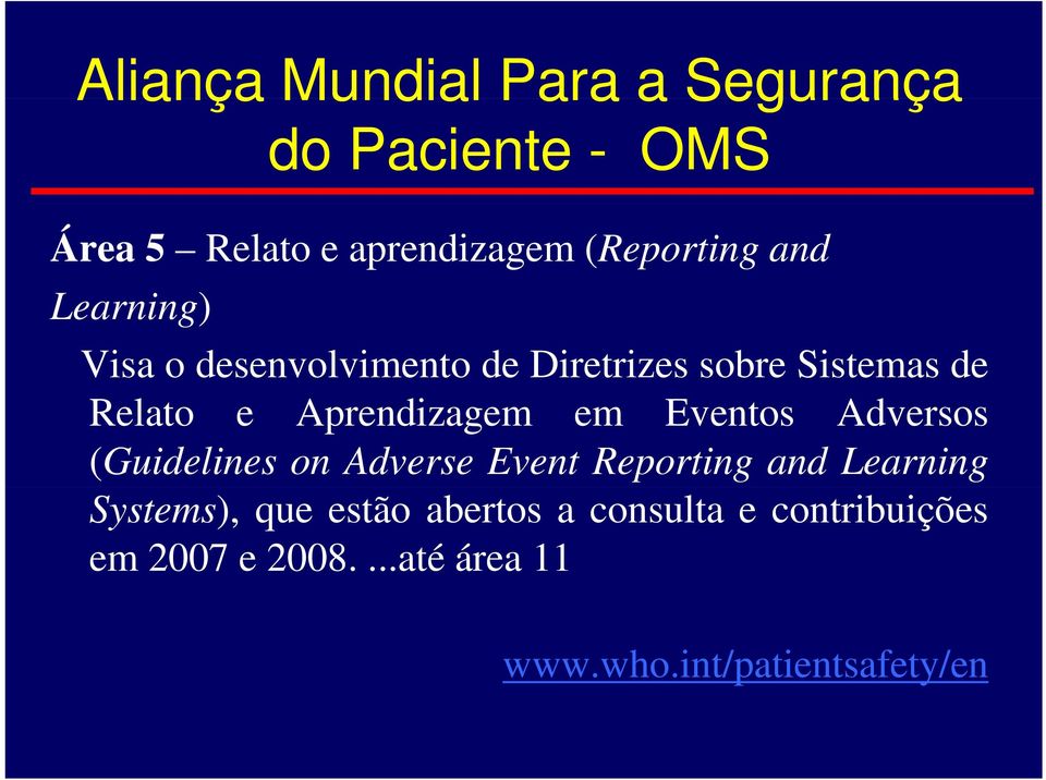 em Eventos Adversos (Guidelines on Adverse Event Reporting and Learning Systems), que estão