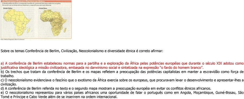 b) Os trechos que tratam da conferência de Berlim e os mapas refletem a preocupação das potências capitalistas em manter a escravidão como força de trabalho.