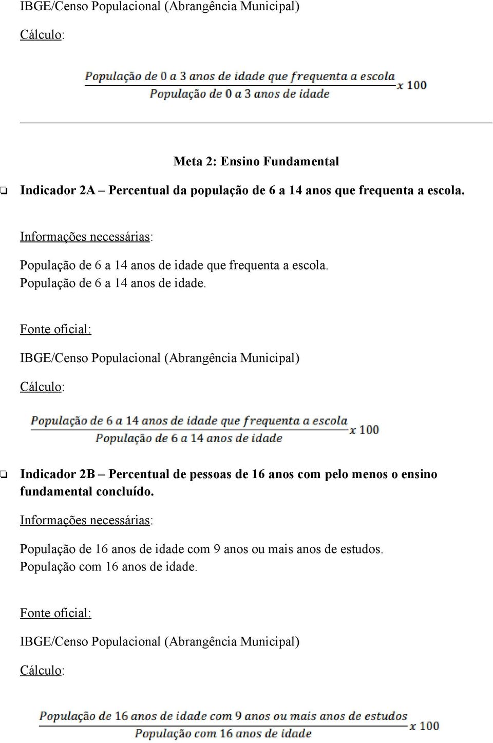 População de 6 a 14 anos de idade.