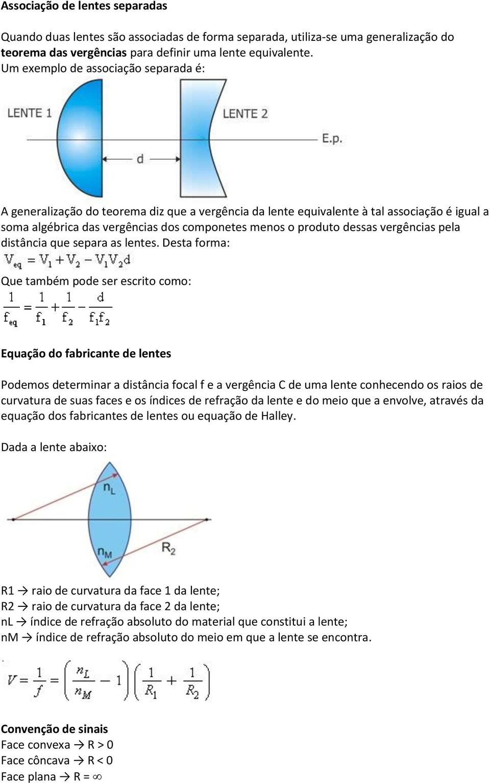 vergências pela distância que separa as lentes.