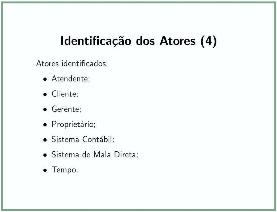 Gerente; Proprietário; Sistema