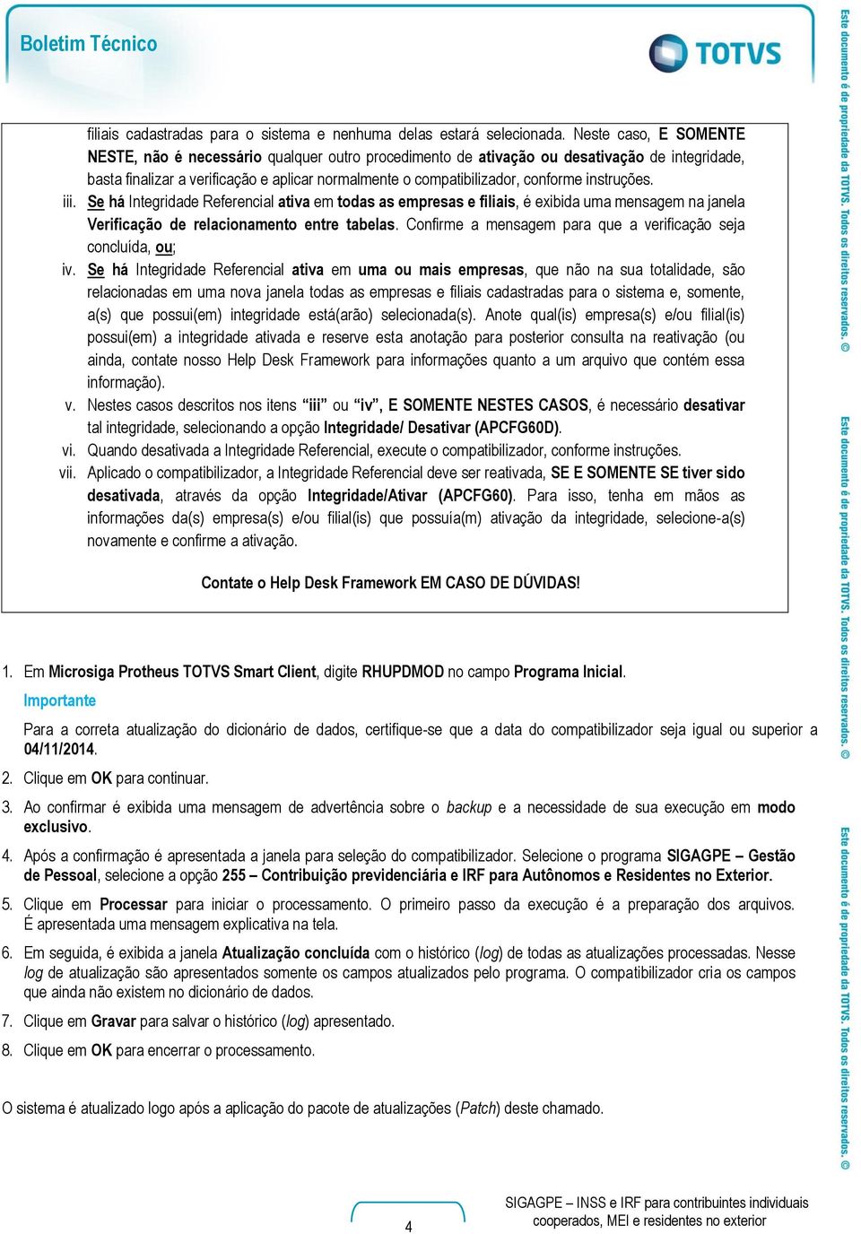 instruções. iii. Se há Integridade Referencial ativa em todas as empresas e filiais, é exibida uma mensagem na janela Verificação de relacionamento entre tabelas.