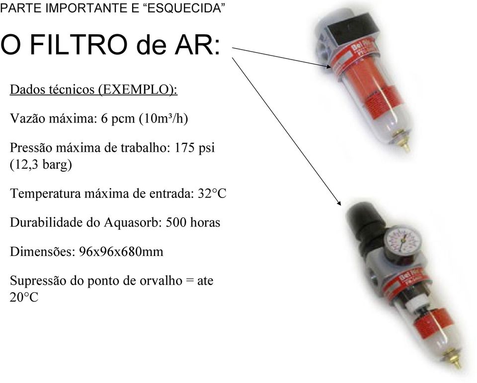 barg) Temperatura máxima de entrada: 32 C Durabilidade do Aquasorb: