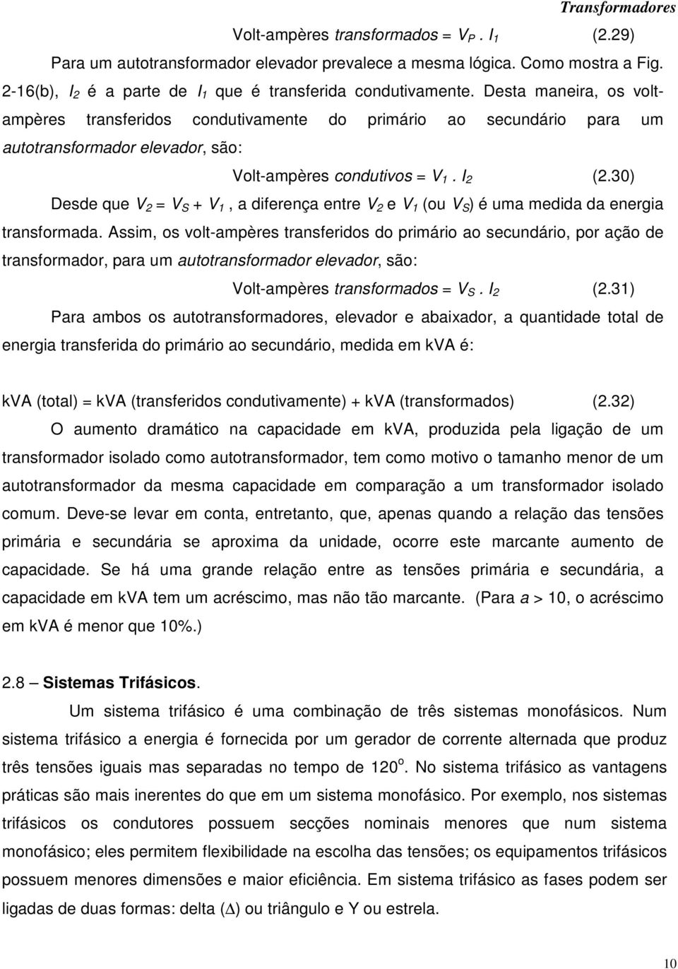 30) Desde que V = V S + V, a diferença entre V e V (ou V S ) é uma medida da energia transformada.