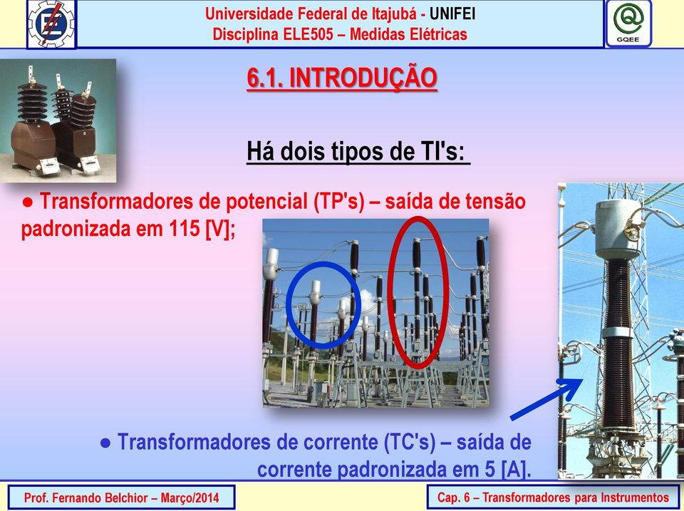 tensão padronizada em 115 [V]; Transformadores