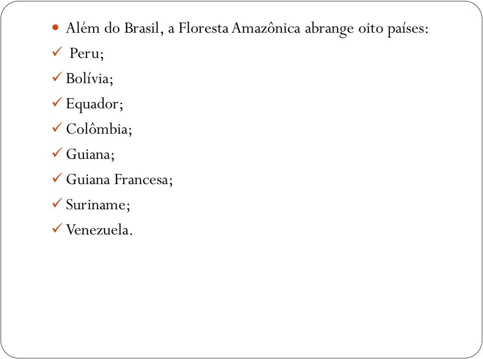 Peru; Bolívia; Equador; Colômbia;