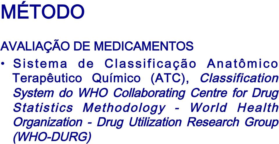 WHO Collaborating Centre for Drug Statistics Methodology -