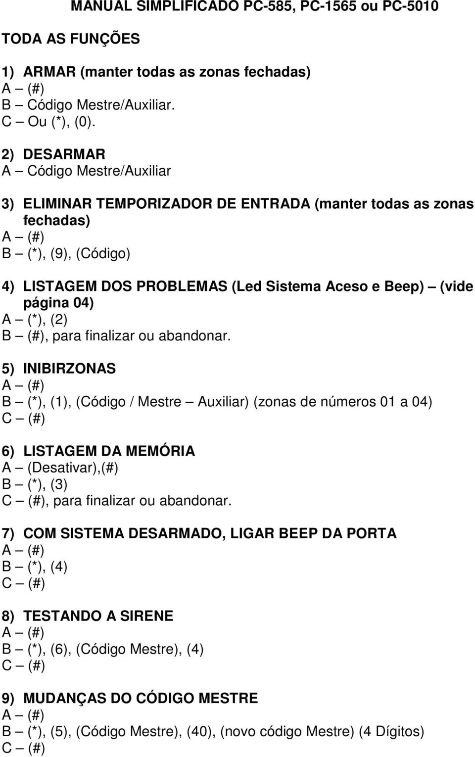 página 04) A (*), (2) B (#), para finalizar ou abandonar.