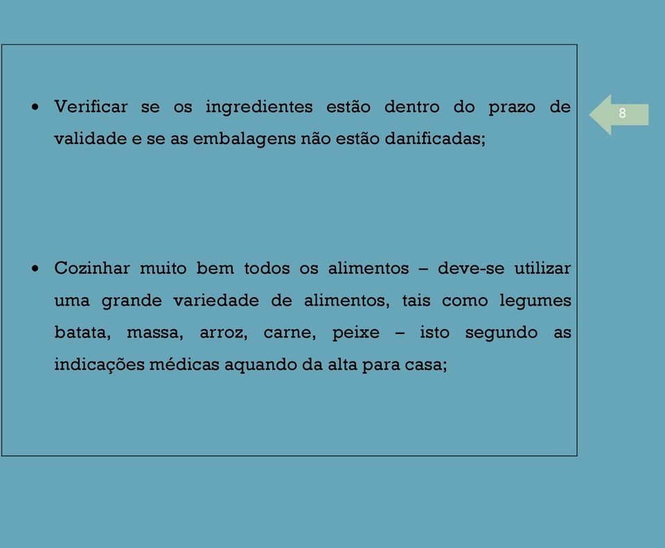 deve-se utilizar uma grande variedade de alimentos, tais como legumes batata,