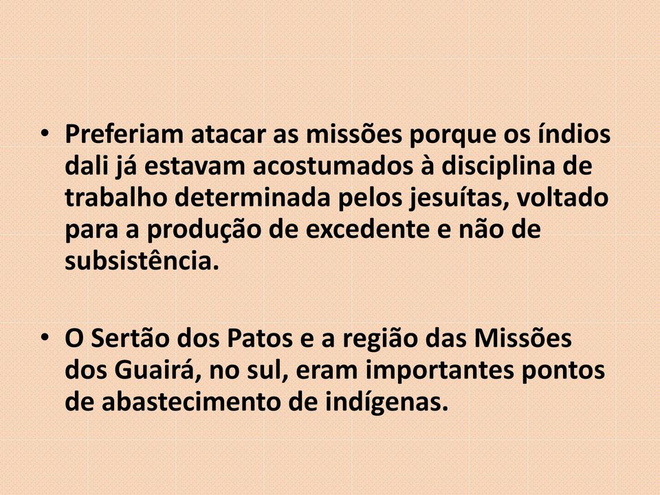 de excedente e não de subsistência.