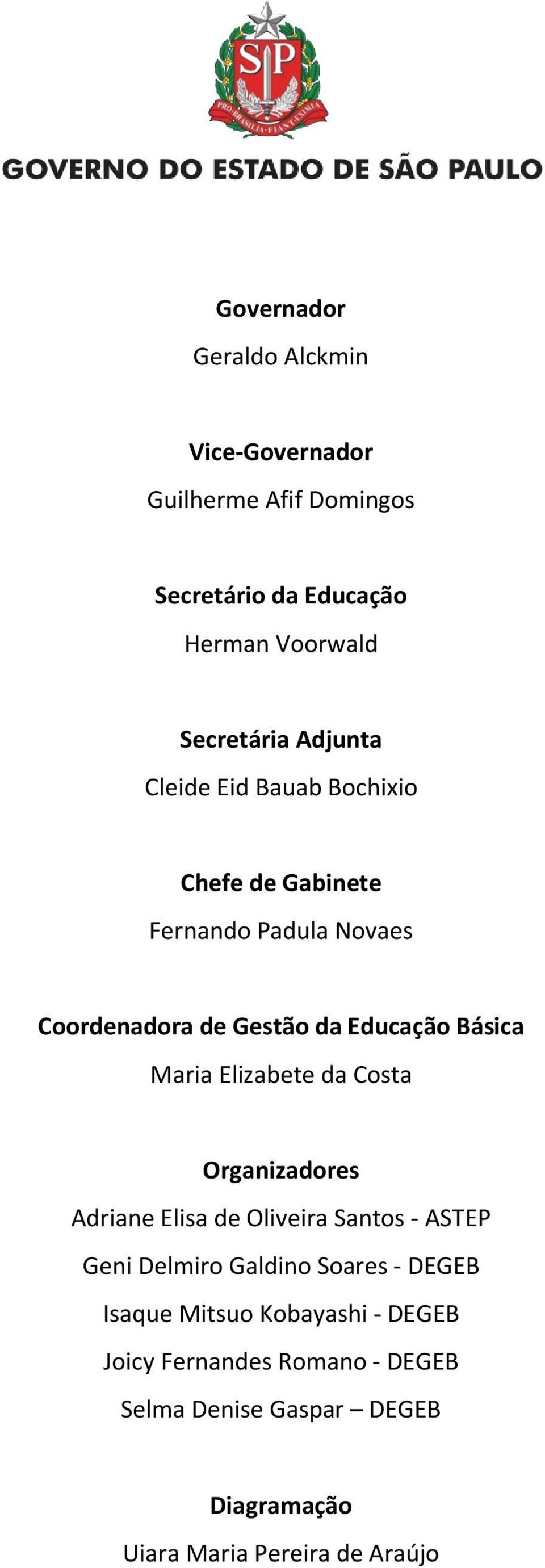 Maria Elizabete da Costa Organizadores Adriane Elisa de Oliveira Santos - ASTEP Geni Delmiro Galdino Soares - DEGEB