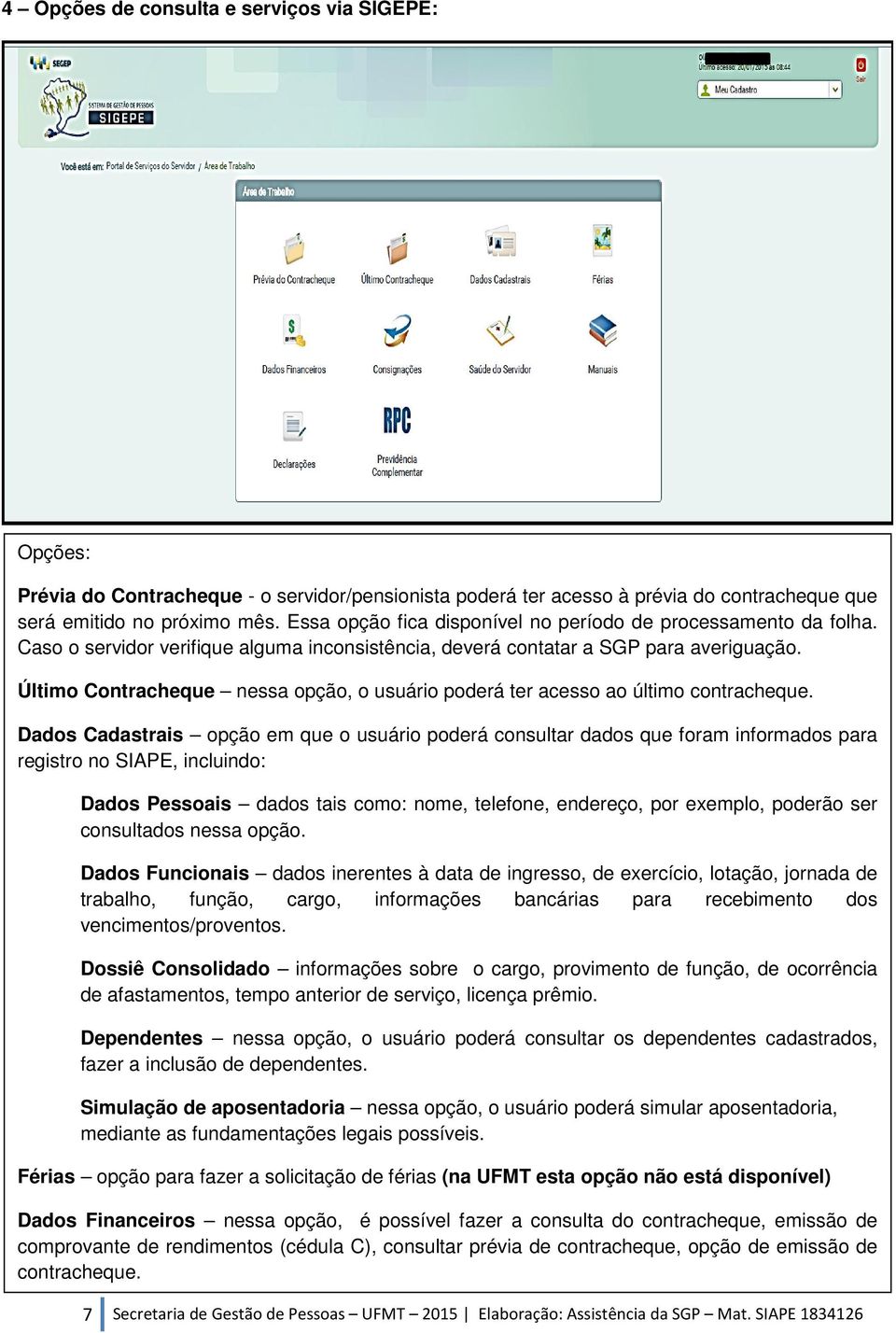 Último Contracheque nessa opção, o usuário poderá ter acesso ao último contracheque.