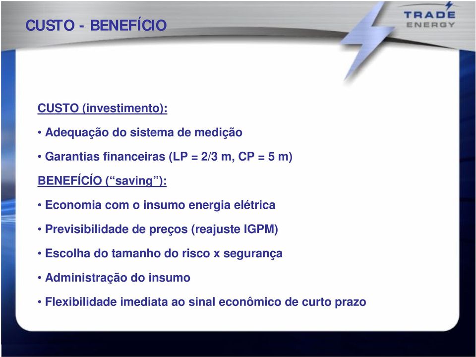 energia elétrica Previsibilidade de preços (reajuste IGPM) Escolha do tamanho do