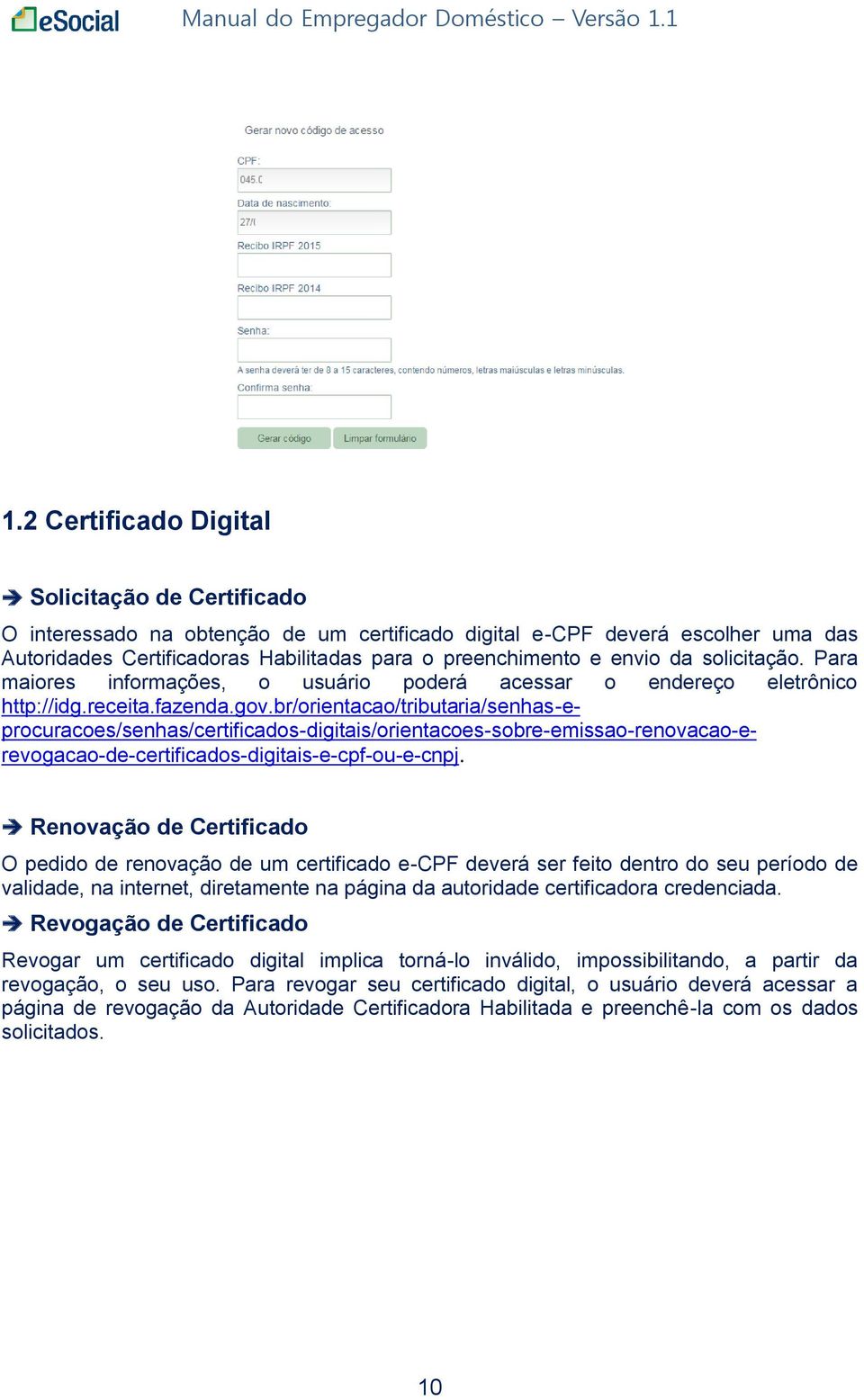 br/orientacao/tributaria/senhas-eprocuracoes/senhas/certificados-digitais/orientacoes-sobre-emissao-renovacao-erevogacao-de-certificados-digitais-e-cpf-ou-e-cnpj.