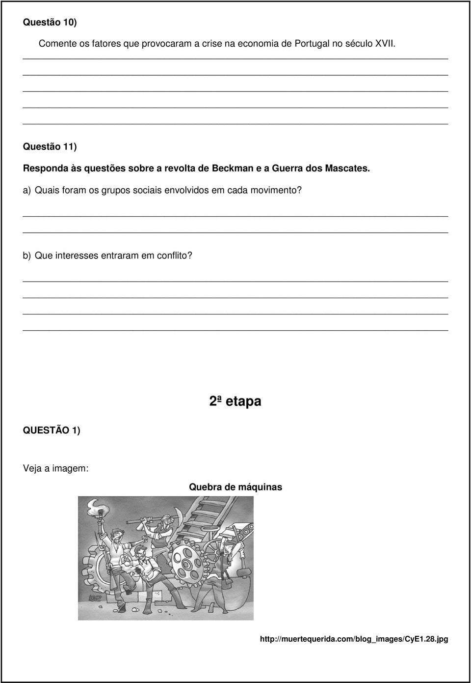 a) Quais foram os grupos sociais envolvidos em cada movimento?