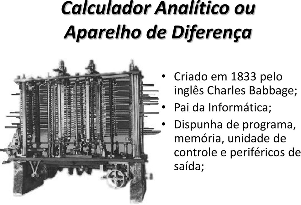 Pai da Informática; Dispunha de programa,