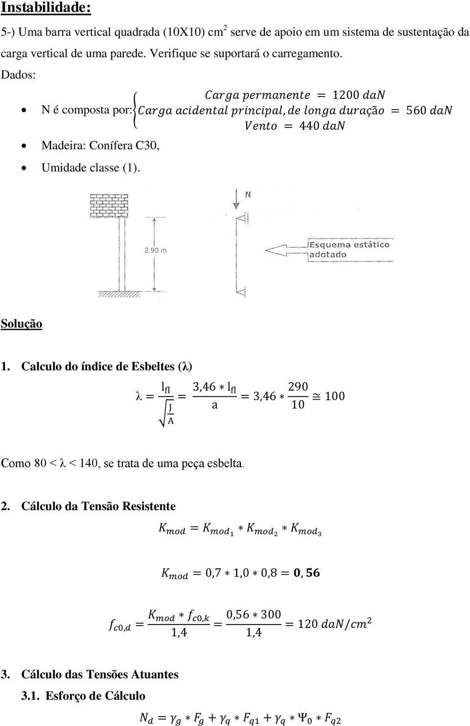 Dados: N é composta por: Madeira: Conífera C30, Umidade classe (1). Solução 1.