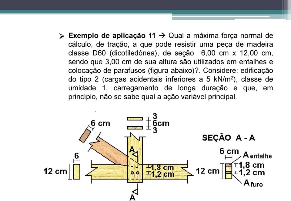 e colocação de parafusos (figura abaixo)?