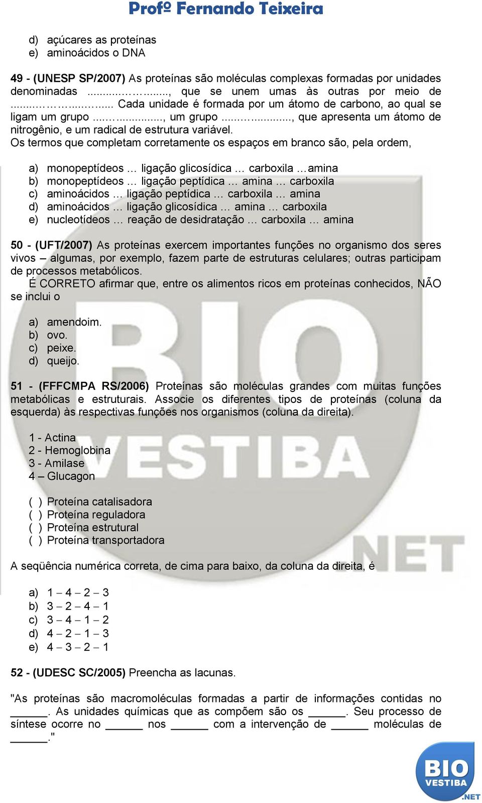 ....., que apresenta um átomo de nitrogênio, e um radical de estrutura variável.