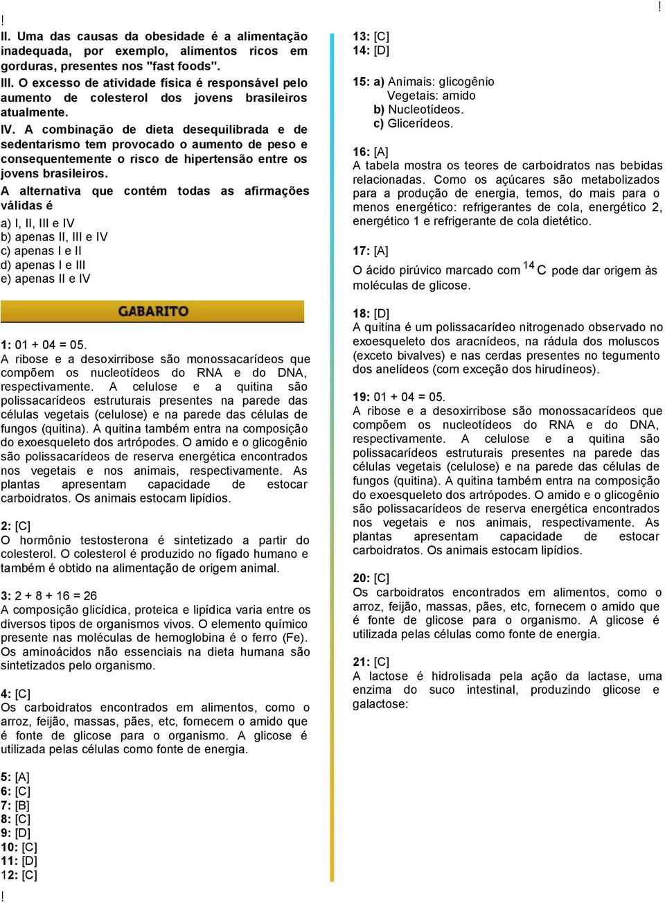 A combinação de dieta desequilibrada e de sedentarismo tem provocado o aumento de peso e consequentemente o risco de hipertensão entre os jovens brasileiros.