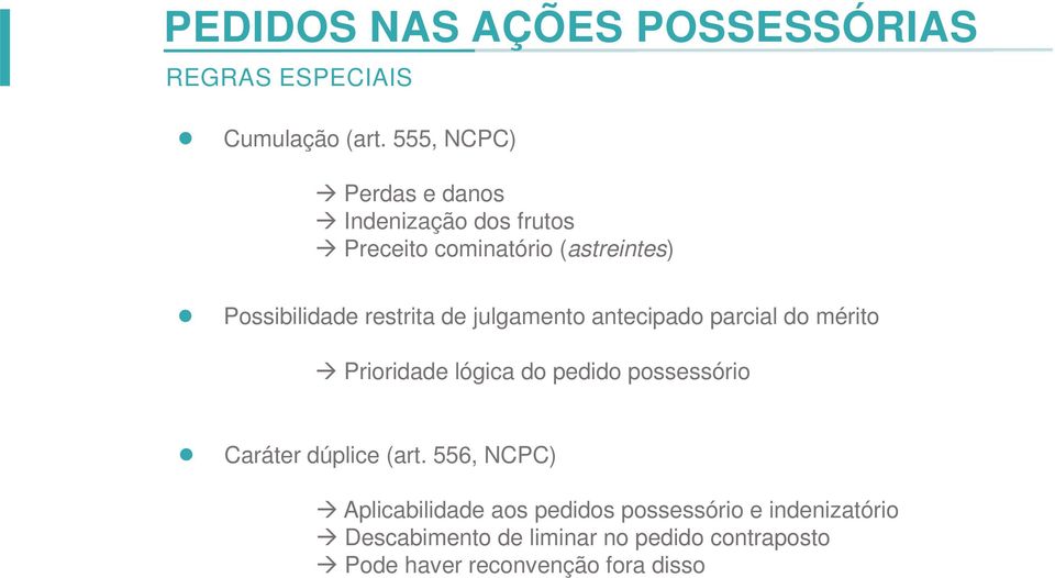 restrita de julgamento antecipado parcial do mérito Prioridade lógica do pedido possessório Caráter