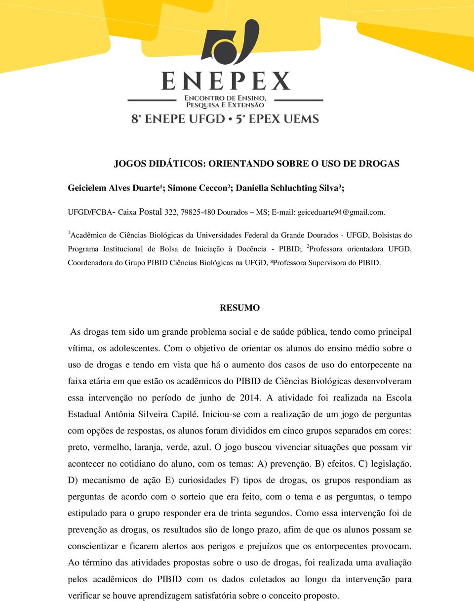 UFGD, Coordenadora do Grupo PIBID Ciências Biológicas na UFGD, ³Professora Supervisora do PIBID.