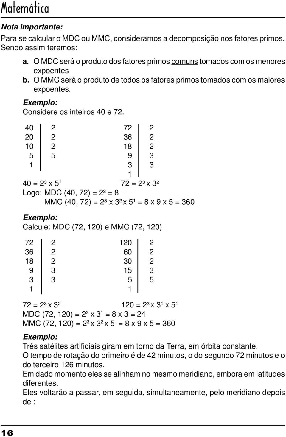 Exemplo: Considere os inteiros 40 e 72.