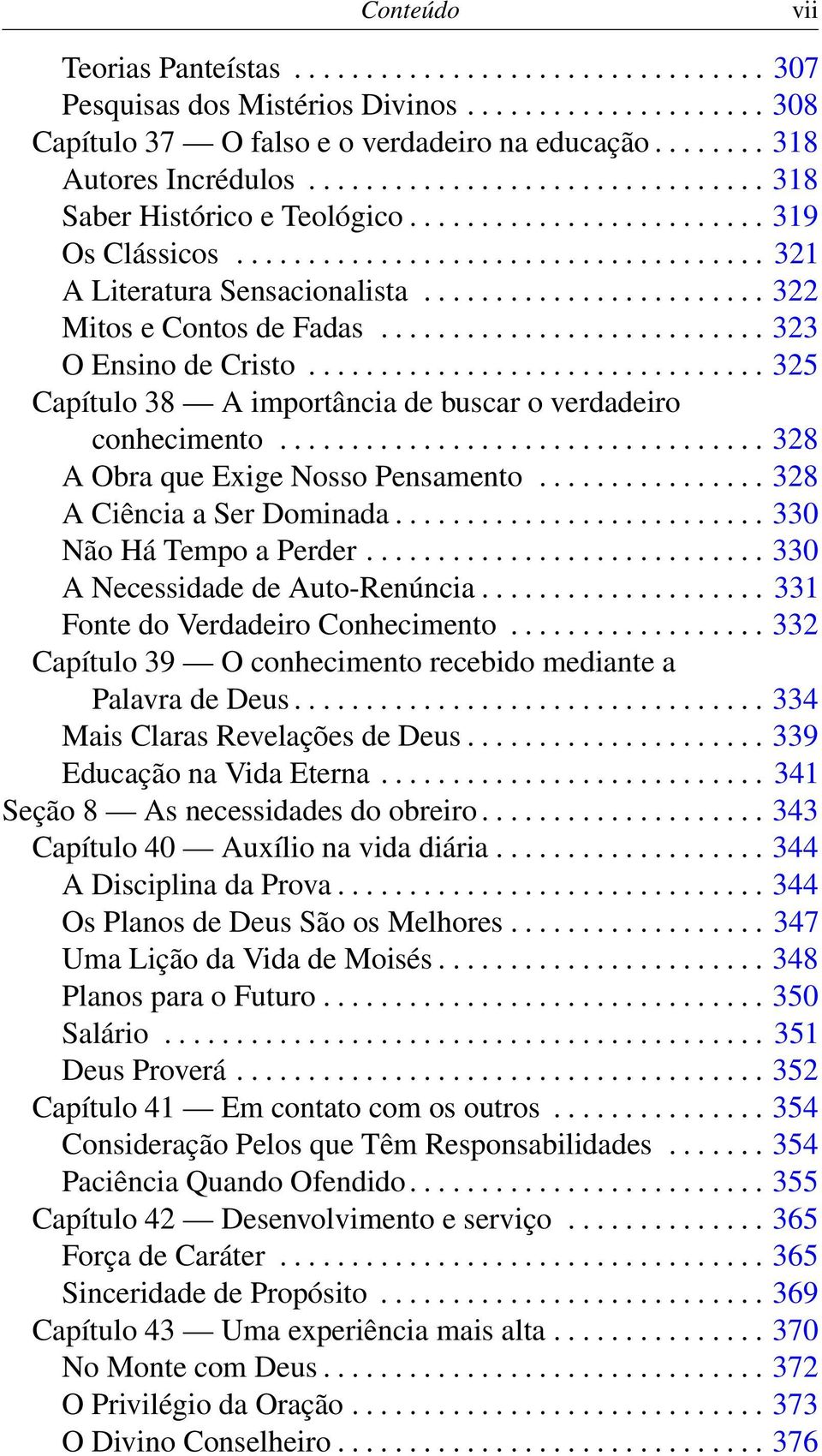 ....................... 322 Mitos e Contos de Fadas........................... 323 O Ensino de Cristo................................ 325 Capítulo 38 A importância de buscar o verdadeiro conhecimento.