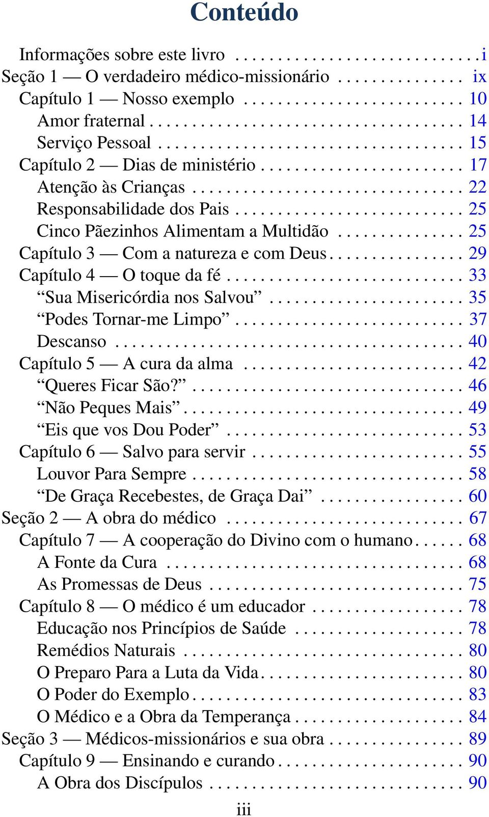 ............................... 22 Responsabilidade dos Pais........................... 25 Cinco Pãezinhos Alimentam a Multidão............... 25 Capítulo 3 Com a natureza e com Deus.