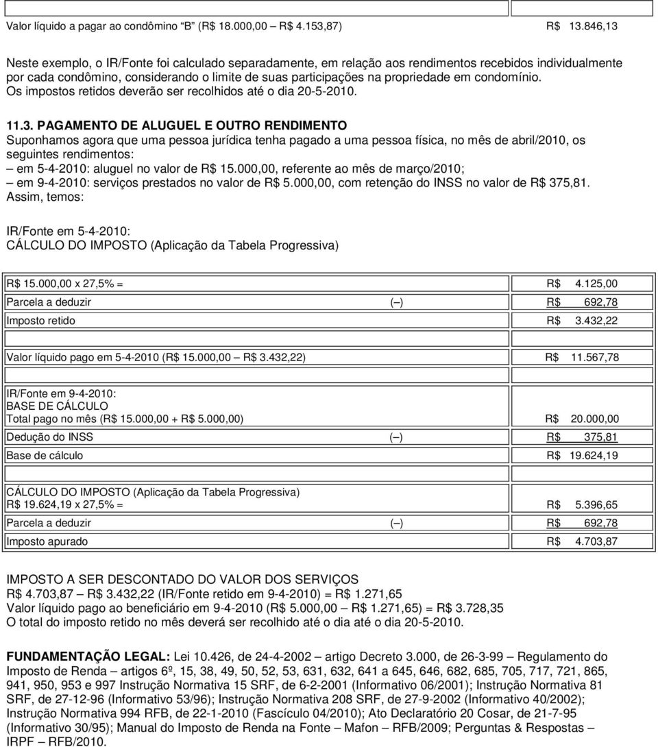 condomínio. Os impostos retidos deverão ser recolhidos até o dia 20-5-2010. 11.3.