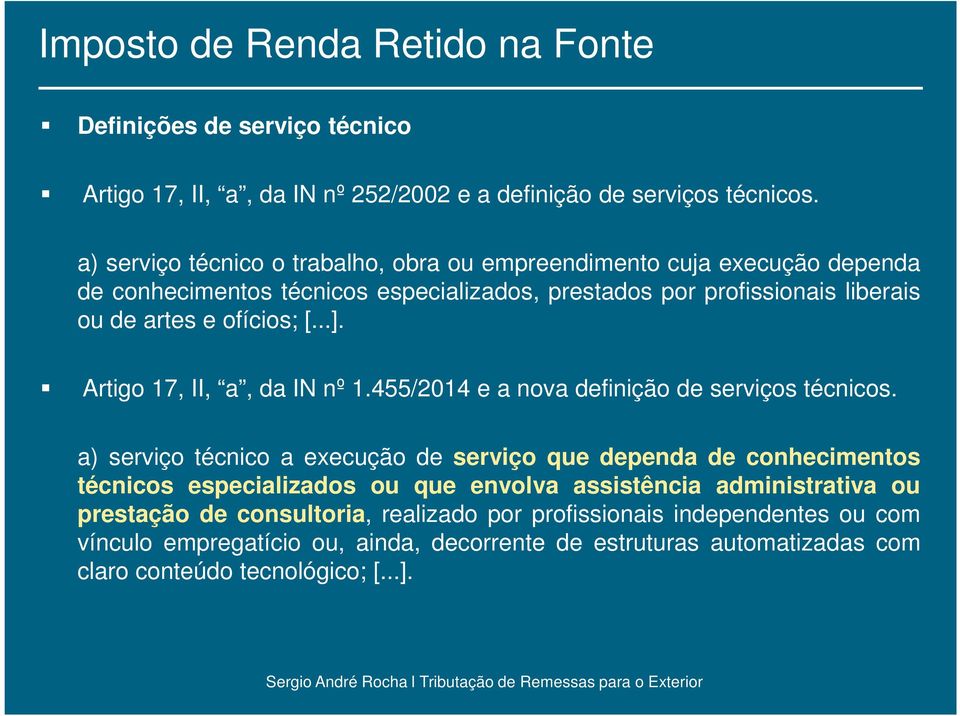 ..]. Artigo 17, II, a, da IN nº 1.455/2014 e a nova definição de serviços técnicos.