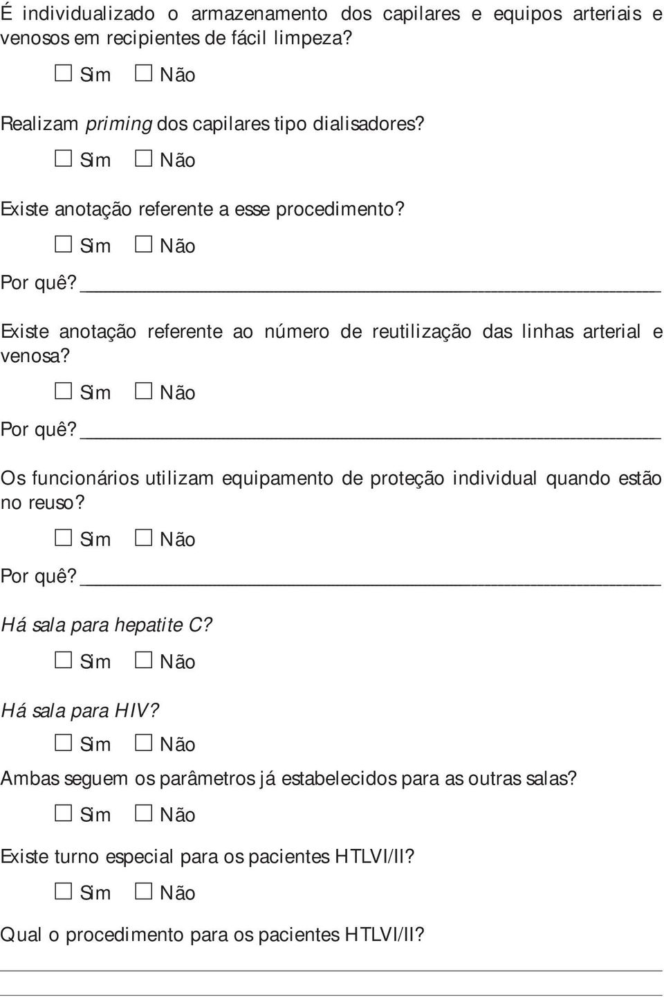 Existe anotação referente ao número de reutilização das linhas arterial e venosa?