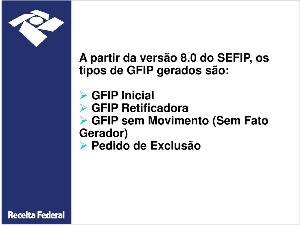 são: GFIP Inicial GFIP Retificadora