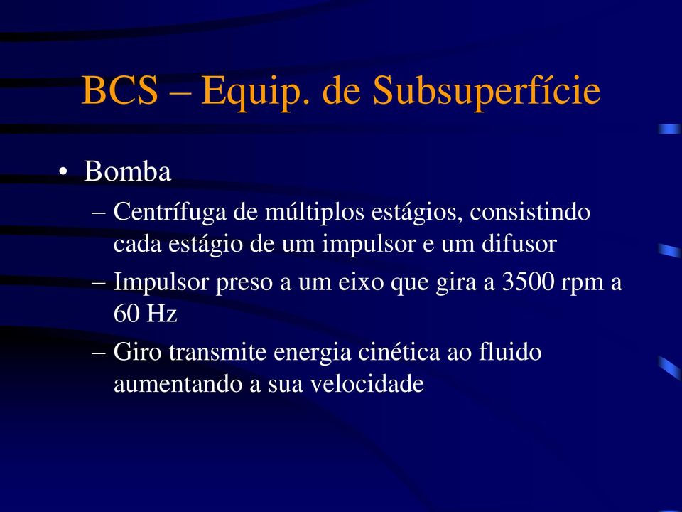 consistindo cada estágio de um impulsor e um difusor