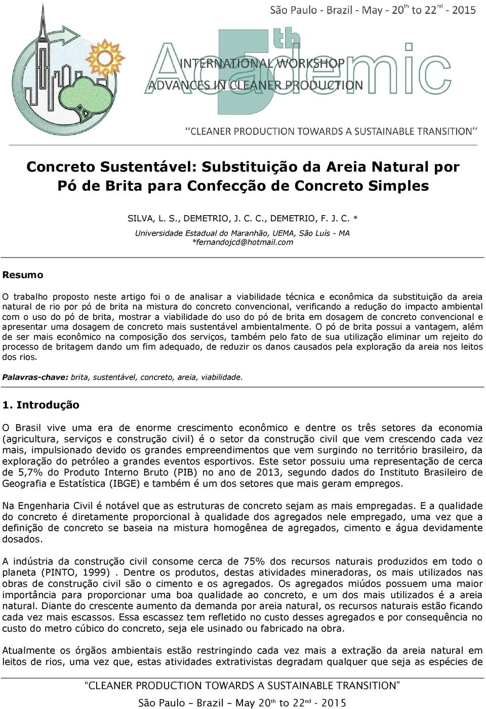 verificando a redução do impacto ambiental com o uso do pó de brita, mostrar a viabilidade do uso do pó de brita em dosagem de concreto convencional e apresentar uma dosagem de concreto mais