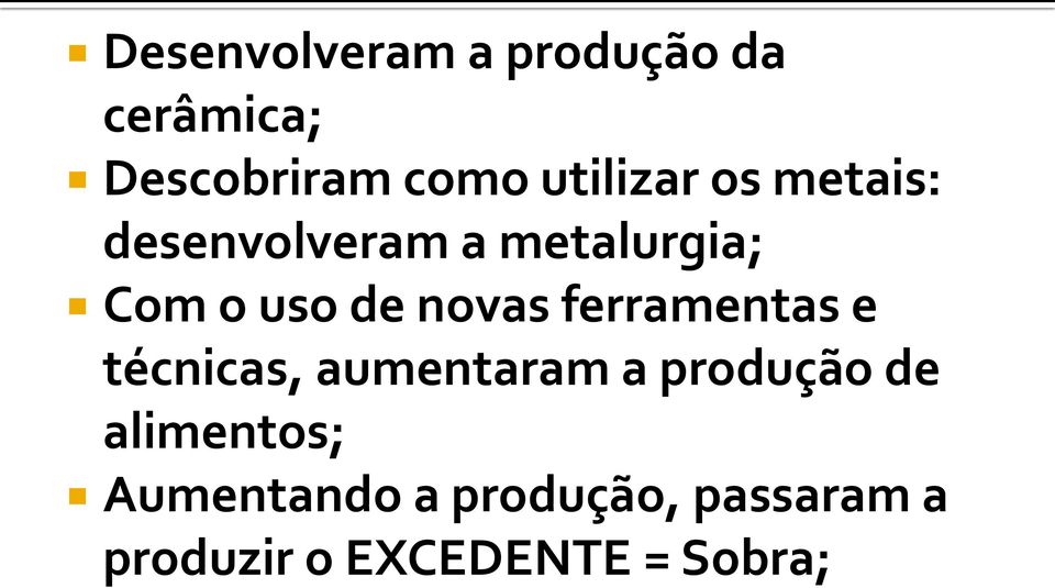 novas ferramentas e técnicas, aumentaram a produção de