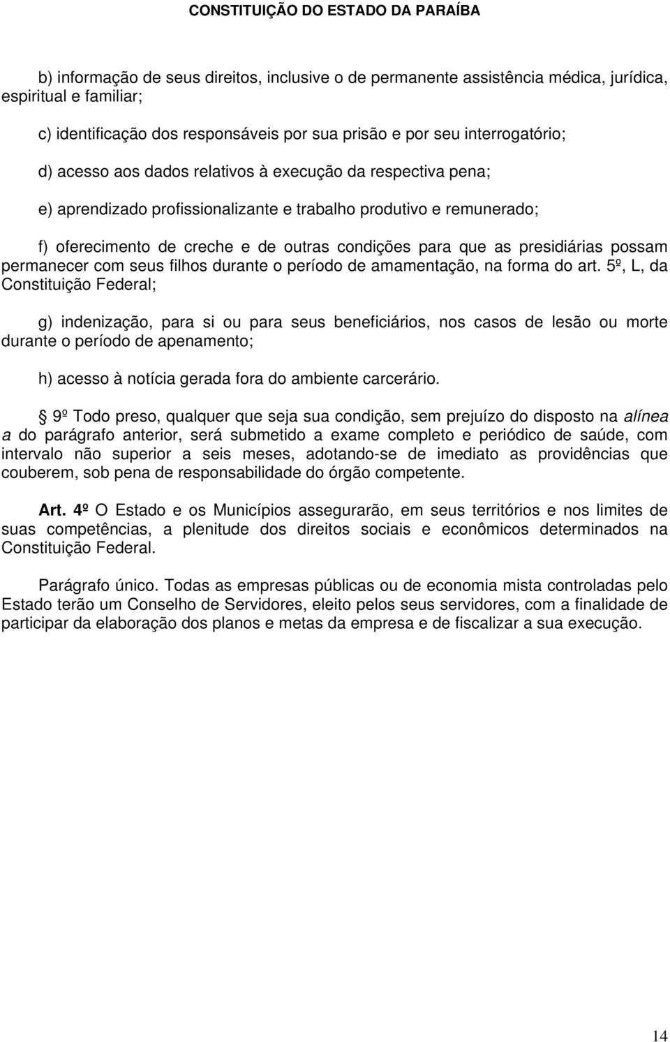 permanecer com seus filhos durante o período de amamentação, na forma do art.