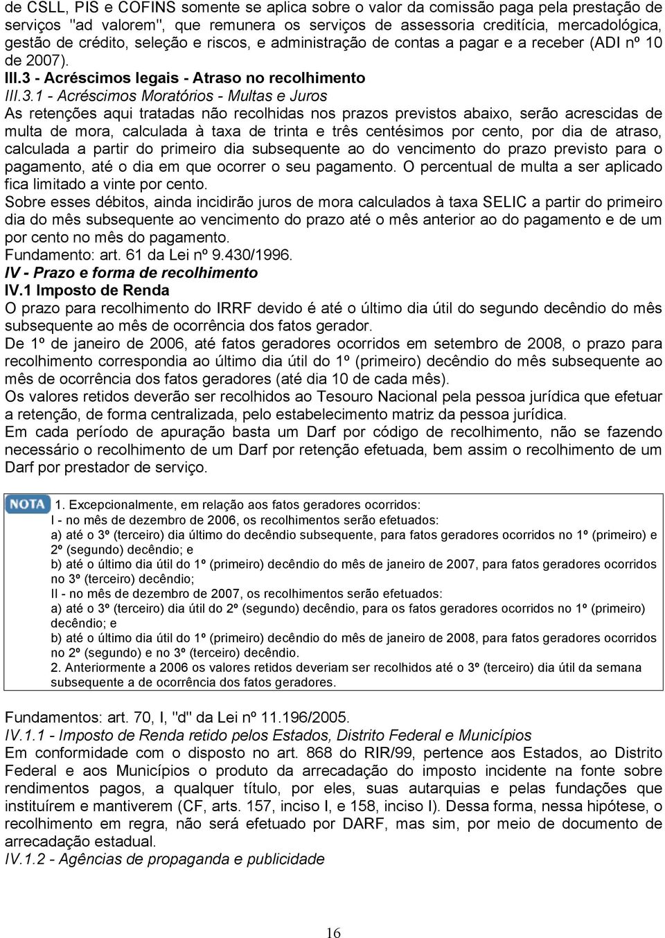 - Acréscimos legais - Atraso no recolhimento III.3.