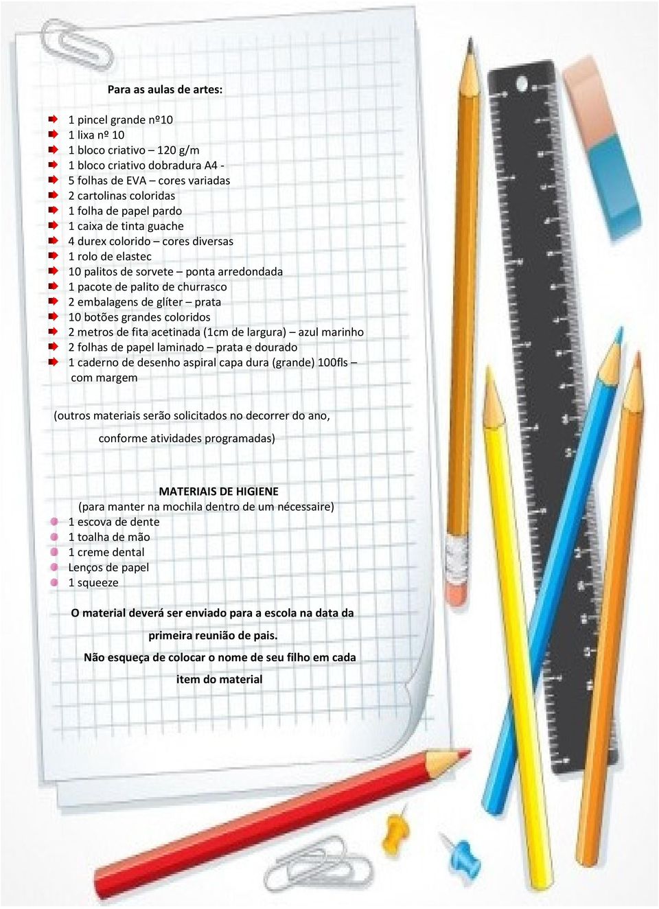 metros de fita acetinada (1cm de largura) azul marinho 2 folhas de papel laminado prata e dourado 1 caderno de desenho aspiral capa dura (grande) 100fls com margem (outros materiais serão solicitados