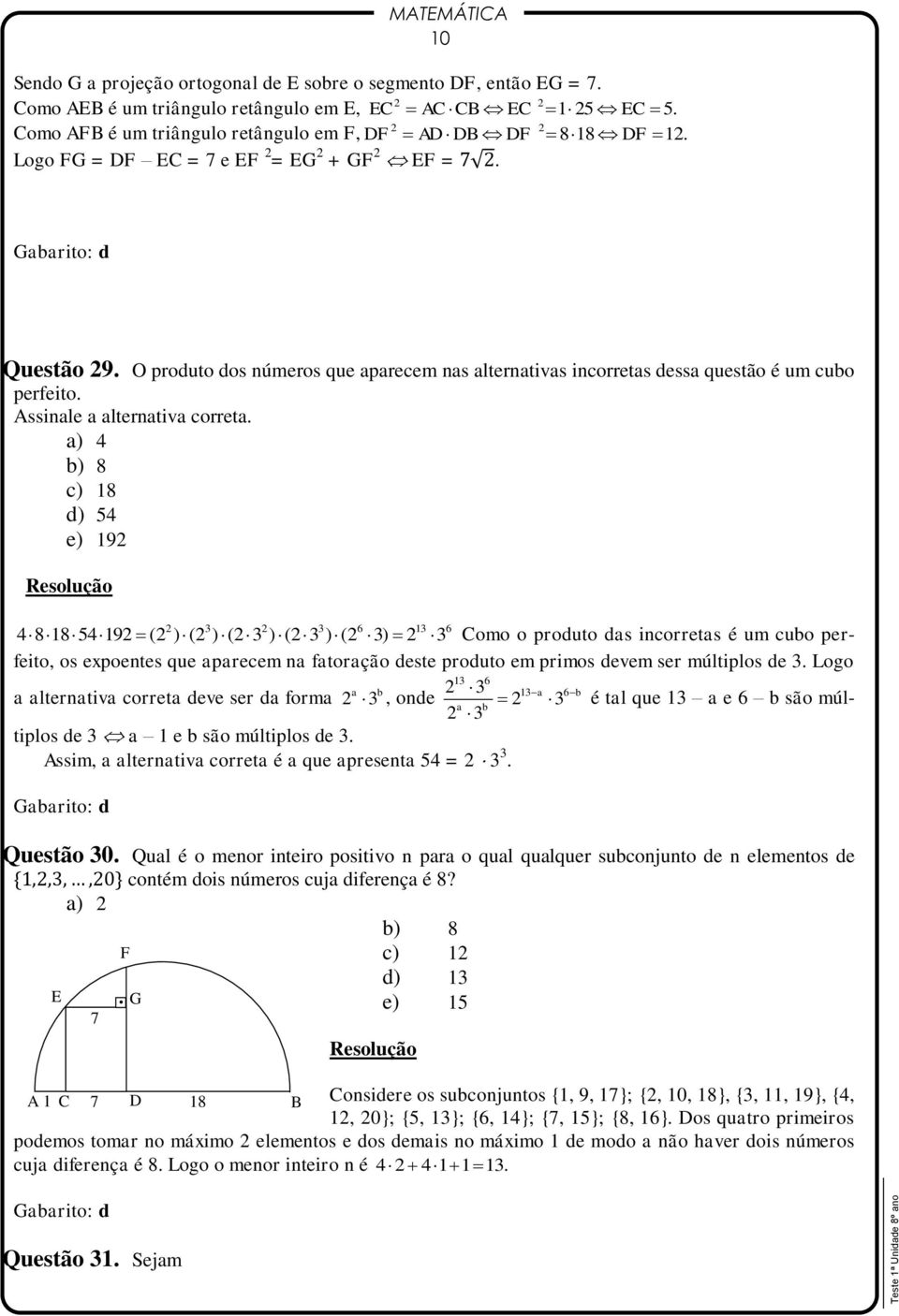 O produto dos números que aparecem nas alternativas incorretas dessa questão é um cubo perfeito. Assinale a alternativa correta.