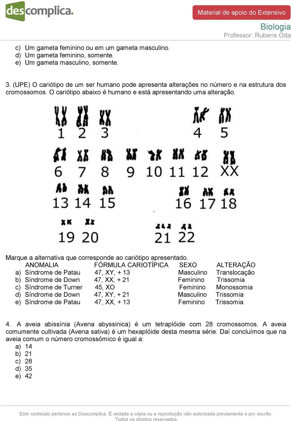 Marque a alternativa que corresponde ao cariótipo apresentado.