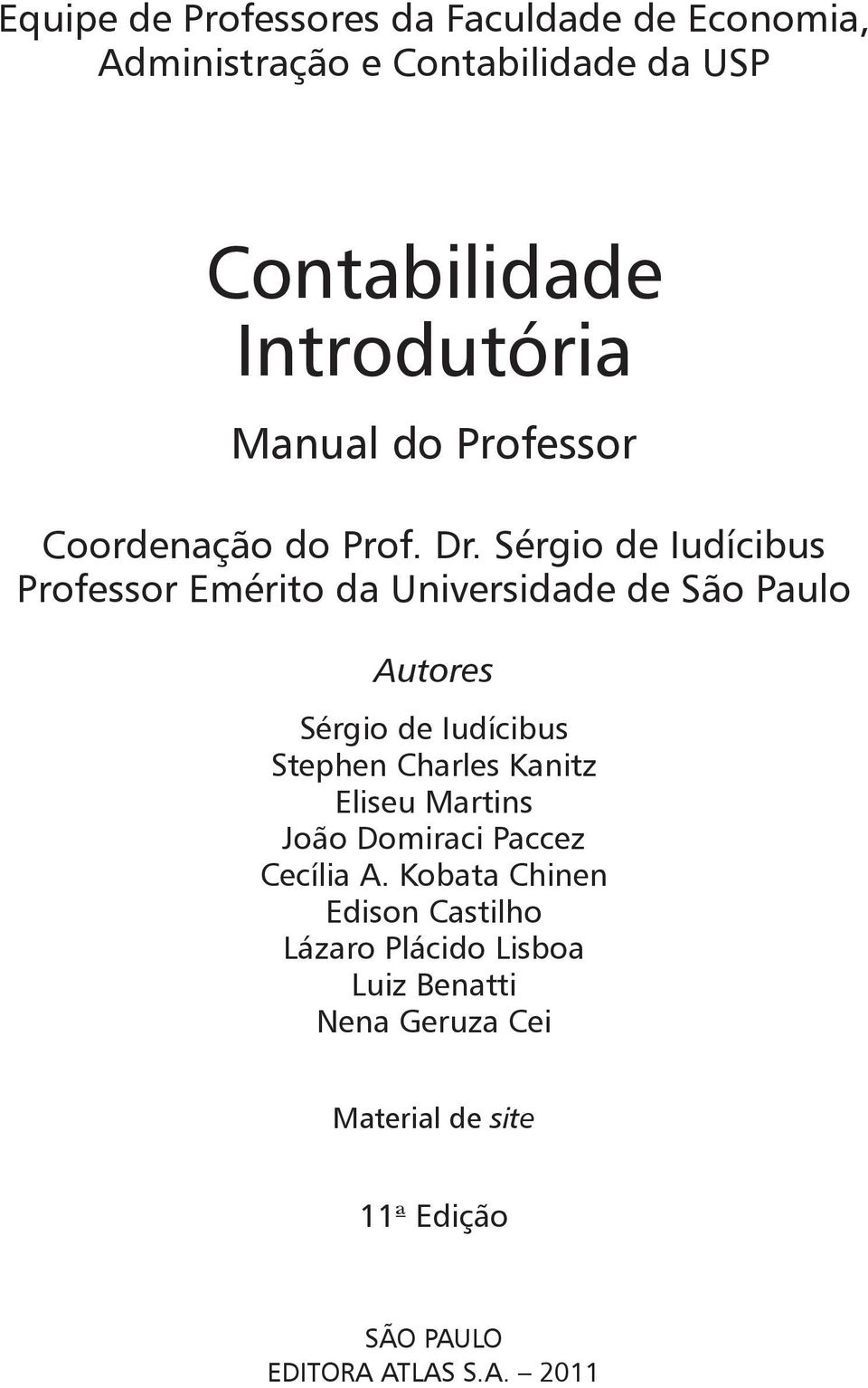 Sérgio de Iudícibus Professor Emérito da Universidade de São Paulo Autores Sérgio de Iudícibus Stephen Charles