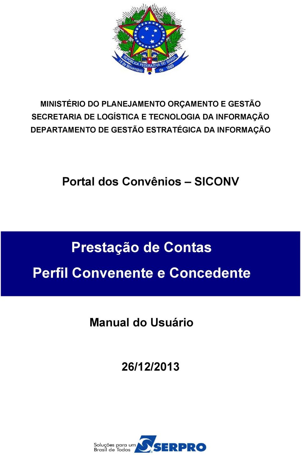 ESTRATÉGICA DA INFORMAÇÃO Portal dos Convênios SICONV Prestação
