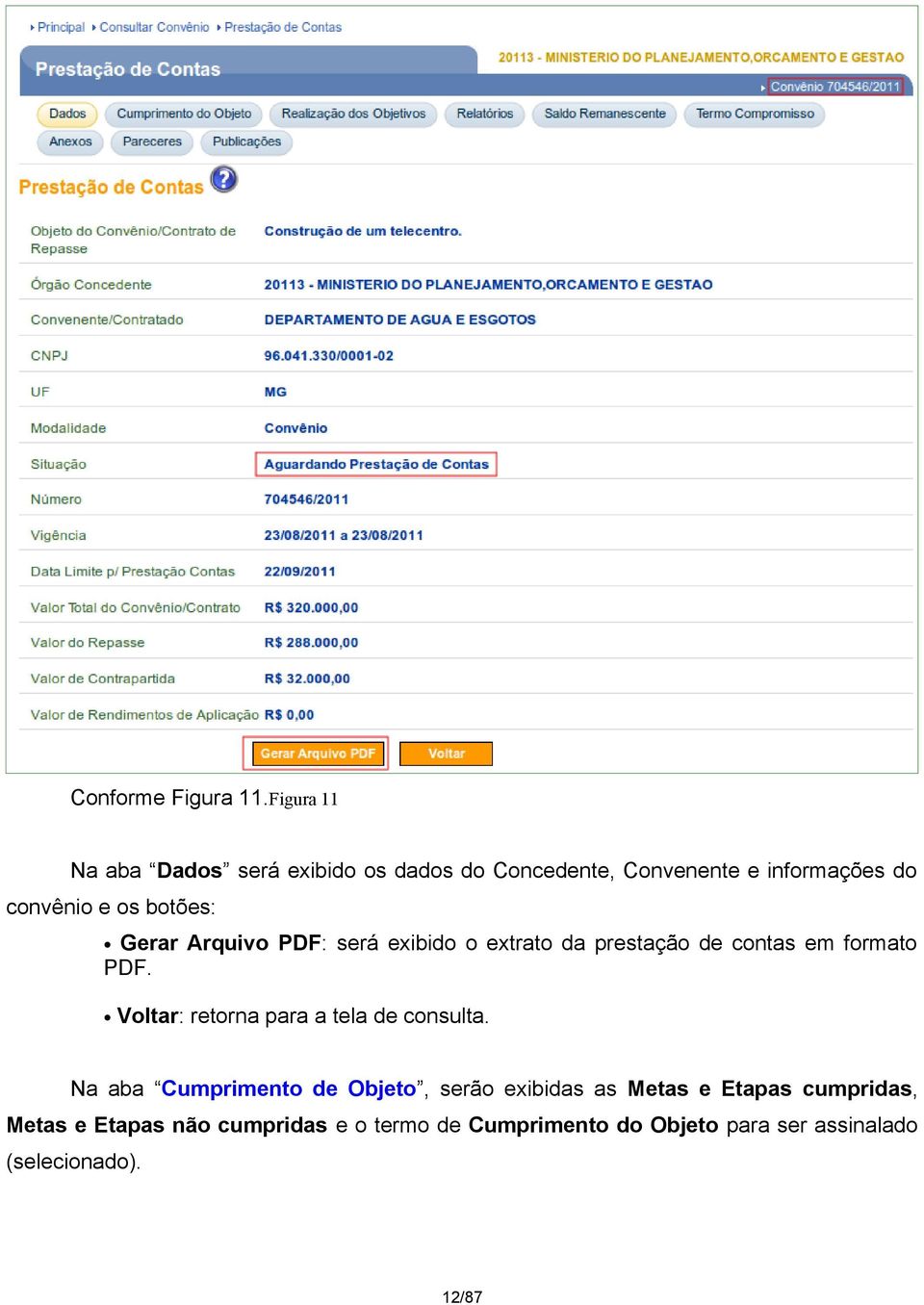 botões: Gerar Arquivo PDF: será exibido o extrato da prestação de contas em formato PDF.