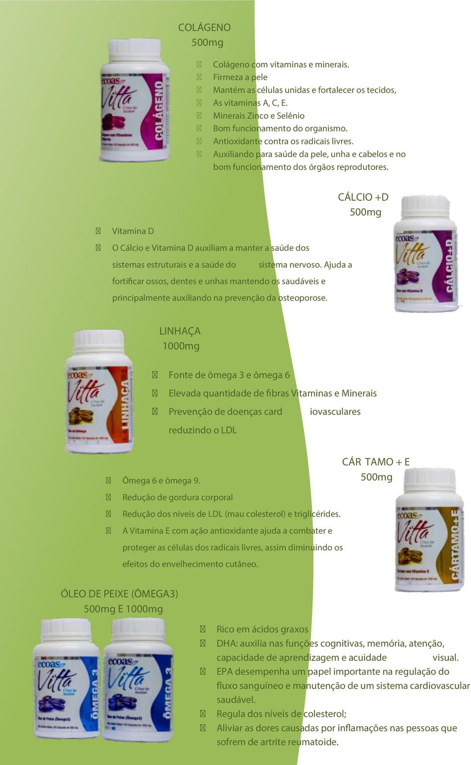 CÁLCIO +D 500mg Vitamina D O Cálcio e Vitamina D auxiliam a manter a saúde dos sistemas estruturais e a saúde do sistema nervoso.