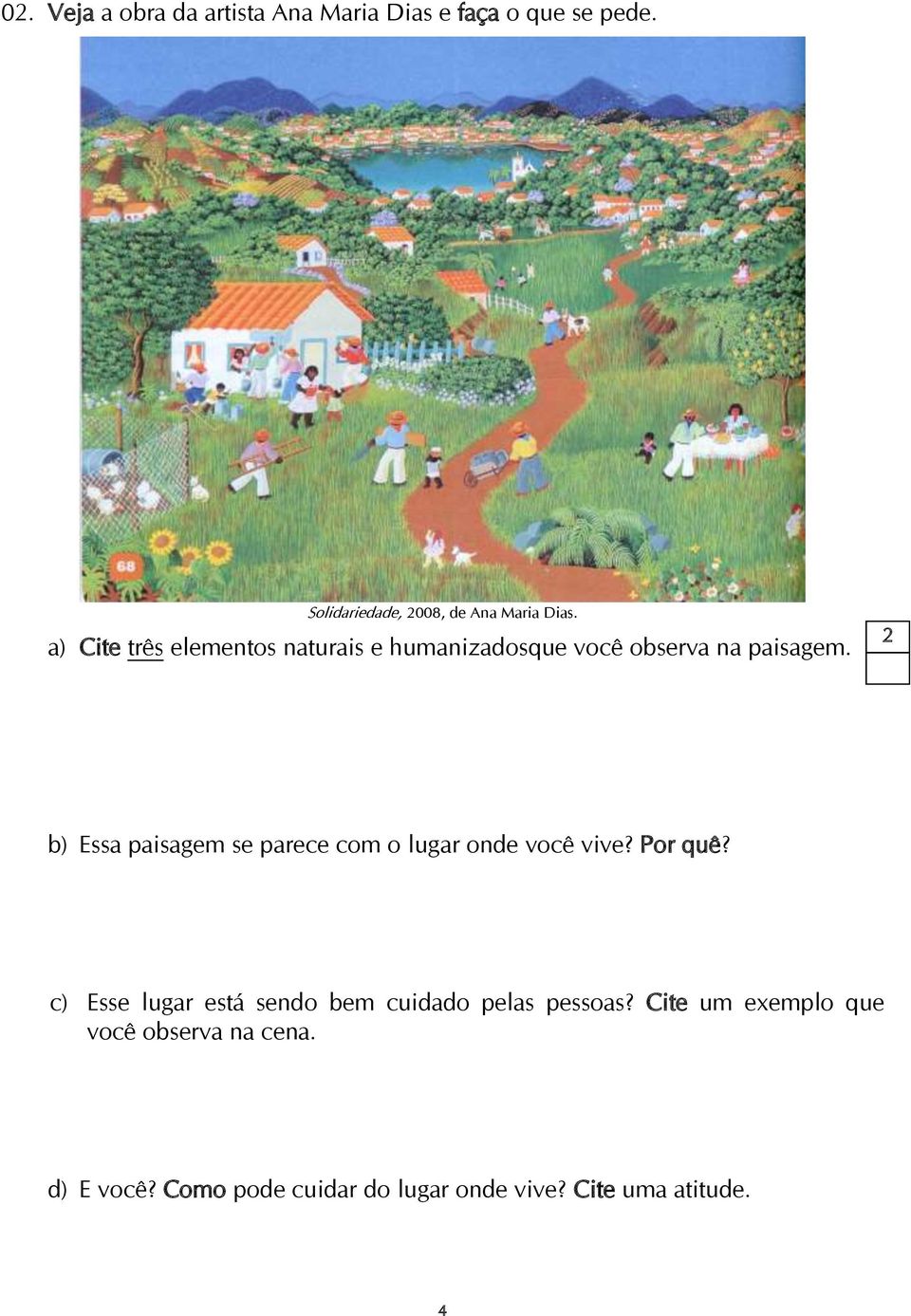 a) Cite três elementos naturais e humanizadosque você observa na paisagem.