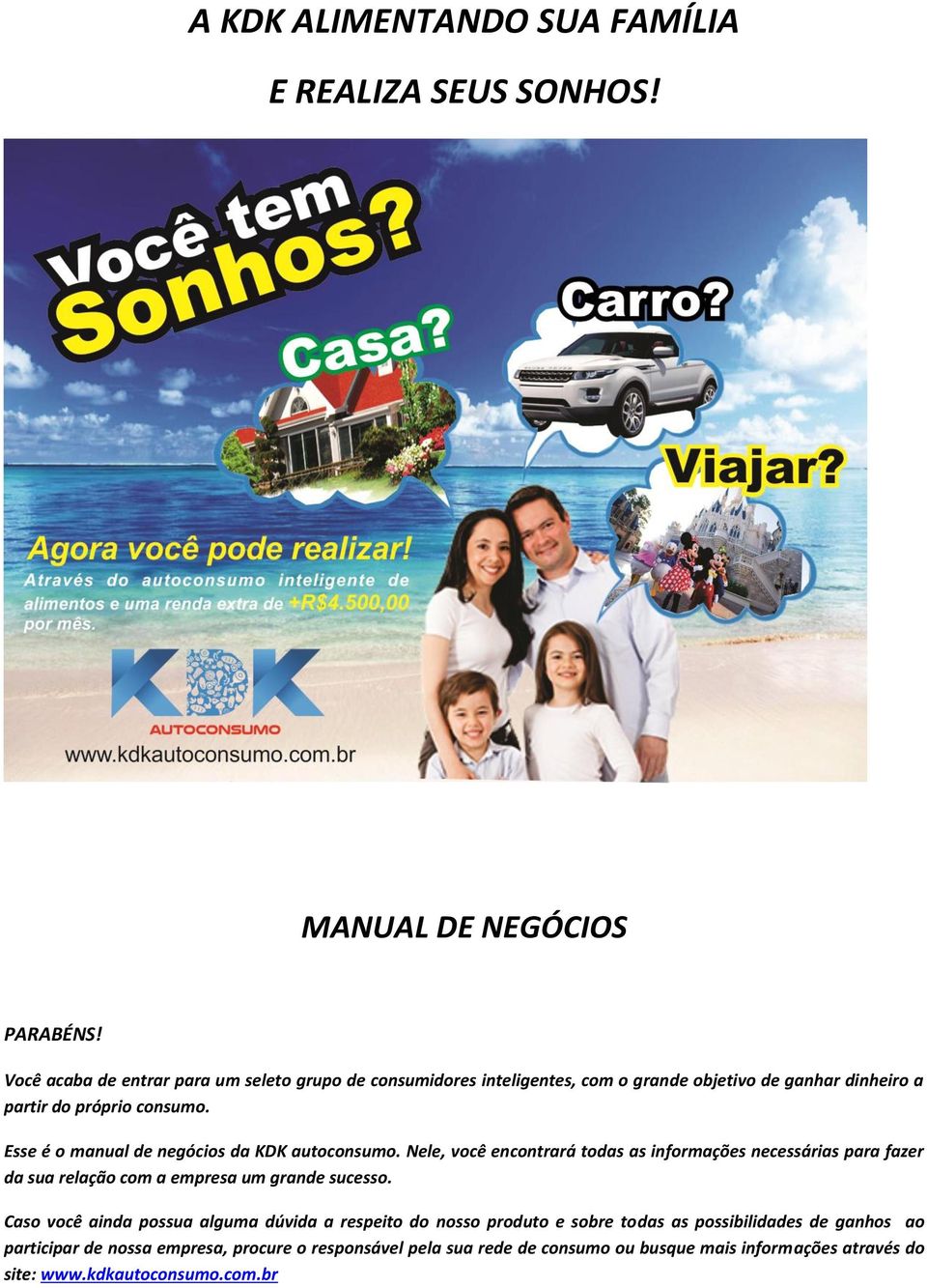 Esse é o manual de negócios da KDK autoconsumo. Nele, você encontrará todas as informações necessárias para fazer da sua relação com a empresa um grande sucesso.